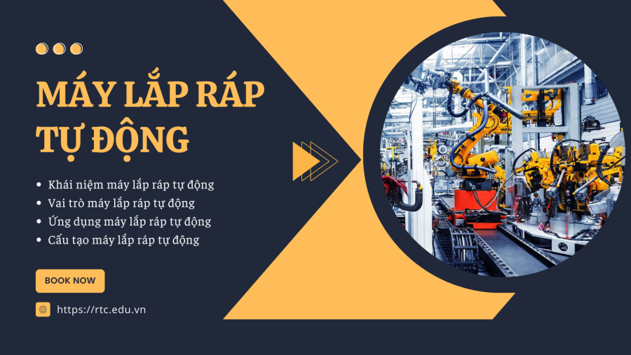 Máy lắp ráp tự động là gì? Cấu tạo, vai trò, ứng dụng