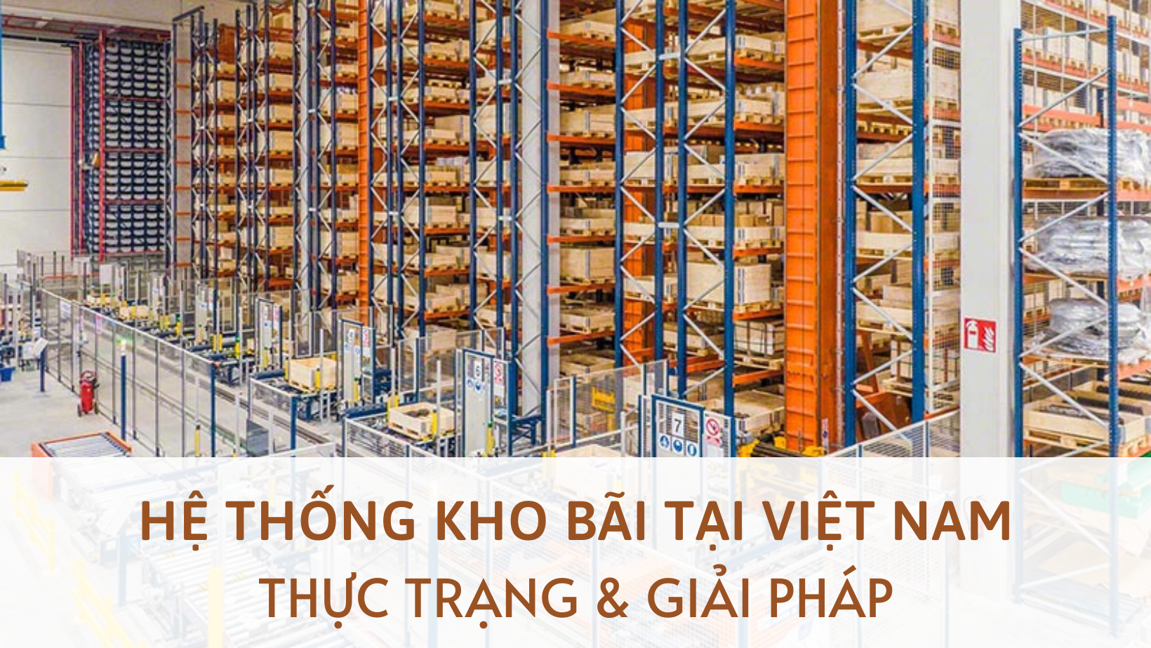 Hệ thống kho bãi ở Việt Nam – Thực trạng và giải pháp