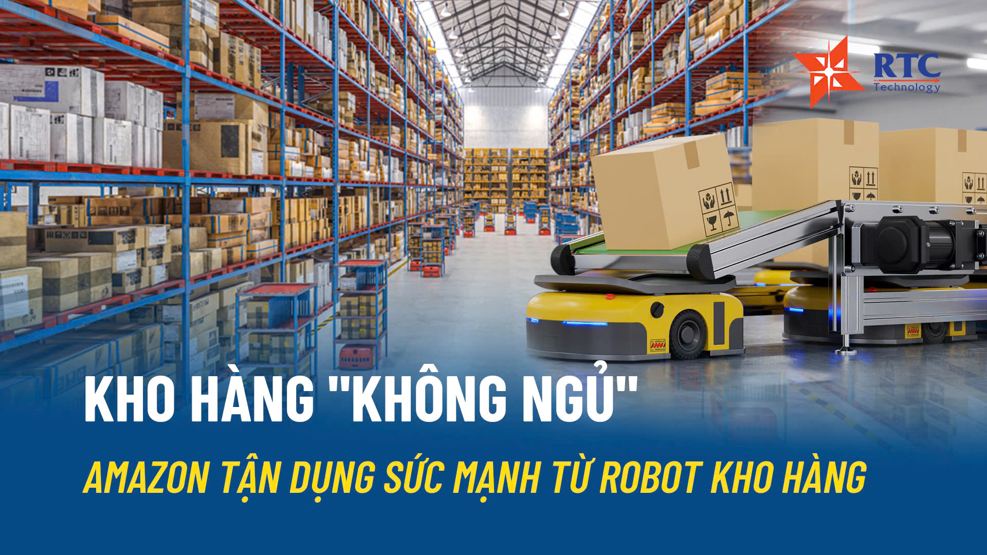 Kho hàng “Không ngủ”: Amazon tận dụng sức mạnh từ Robot