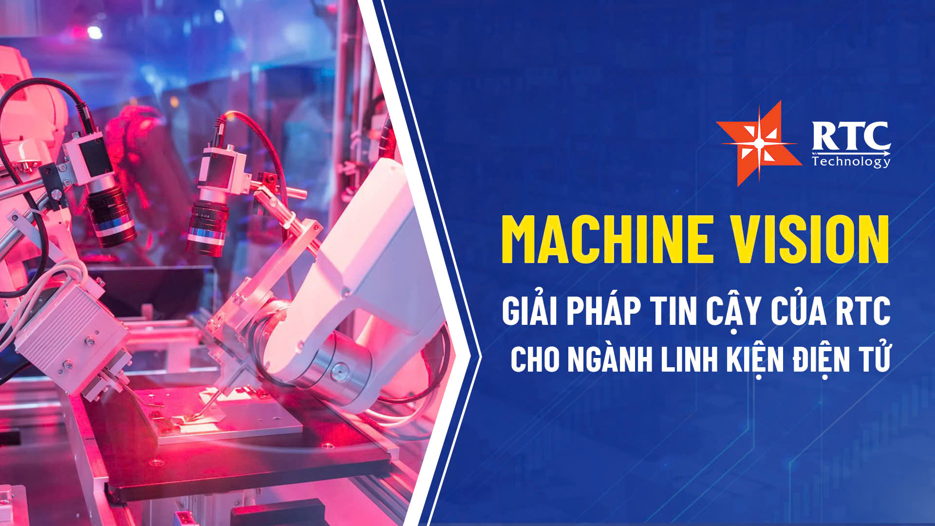 Machine Vision – Giải pháp tin cậy của RTC cho ngành linh kiện điện tử