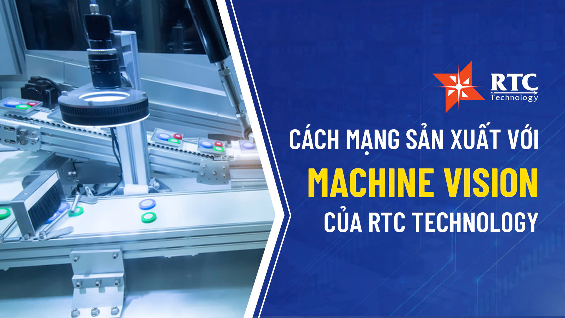 Cách mạng sản xuất với Machine Vision của RTC Technology